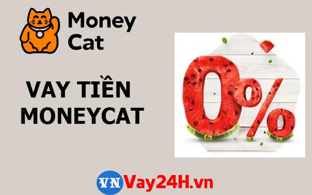 Vay tiền online MoneyCat lãi suất 0%