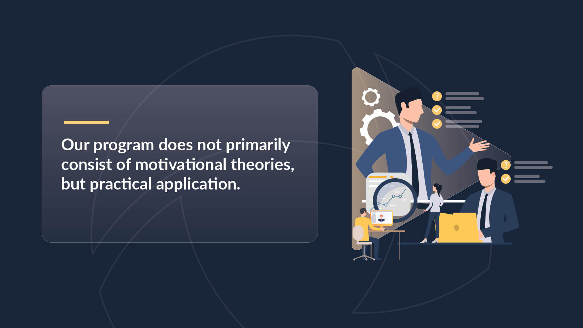 Caption: "Our program does not primarily consist of motivational theories, but practical application".