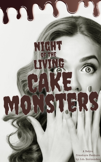 Cover for Night of the Living Cake Monsters: A Retro Creature Feature. Woman covers her face with her and screams while chocolate oozes down from above her.