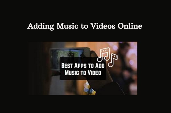 Adding Music to Videos Online 