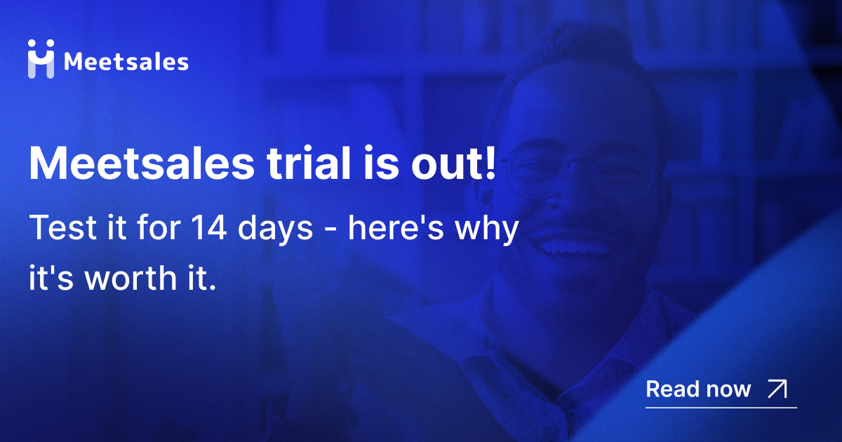 Meetsales trial allows you to test our solution