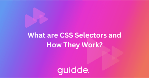 What are CSS Selectors and How They Work? | Guidde