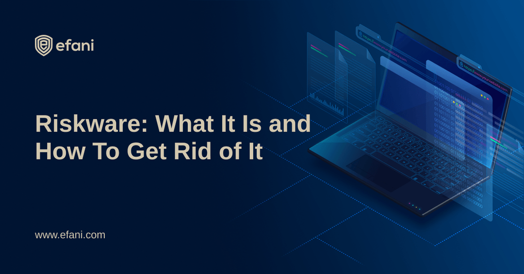 What is Riskware? How to Detect, Prevent, and Remove Riskware