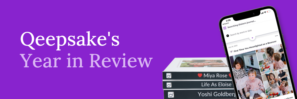 Qeepsake's Year in Review on a purple background with an image of 3 spines of Qeepsake Books including one with emoji hearts, and they read Miya Rose, Life as Eloise, and Yoshi Goldberg. There's also an image of an iphone of Eloise's journal and a picture of a milestone.