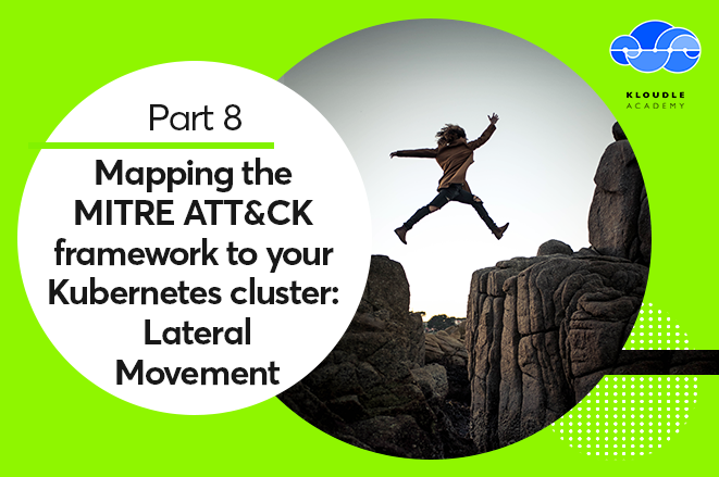 This is the eighth part of a nine part series on the MITRE ATT&CK framework for Kubernetes, covering the Lateral Movement tactic with examples.