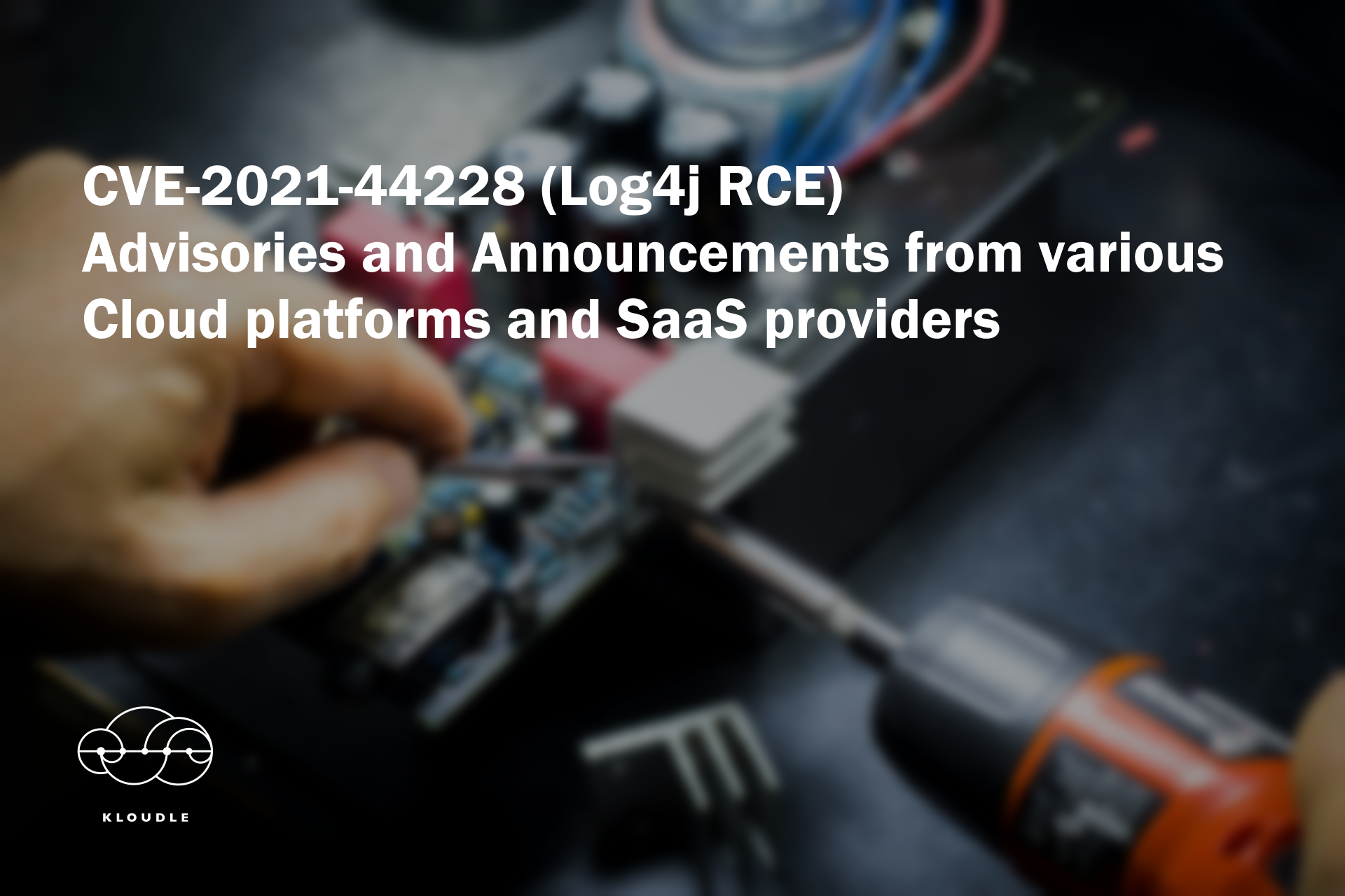 A list containing links to the advisories and security announcements published by various Cloud platforms and SaaS providers regarding CVE-2021-44228, the Log4j Remote Unauthenticated Code Execution vulnerability.