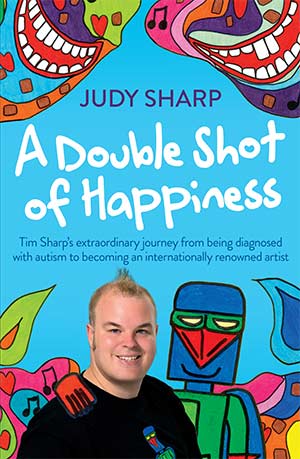 A Double Shot of Happiness: Tim Sharp’s extraordinary autism journey book cover
