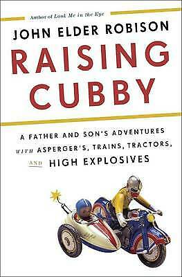 Raising Cubby: A Father And Son’s Adventures with Asperger’s, Trains, Tractors, and High Explosives book cover