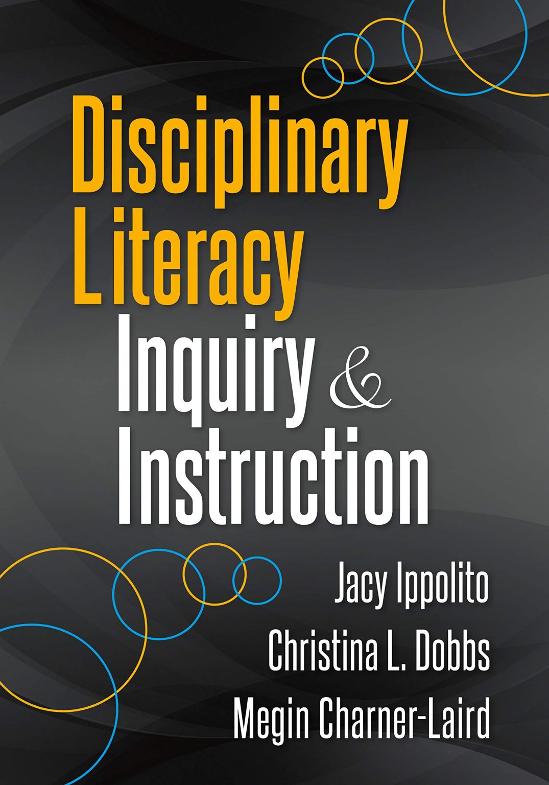 Ippolito, Dobbs, & Charner-Laird (2019) Disciplinary Literacy Inquiry and Instruction