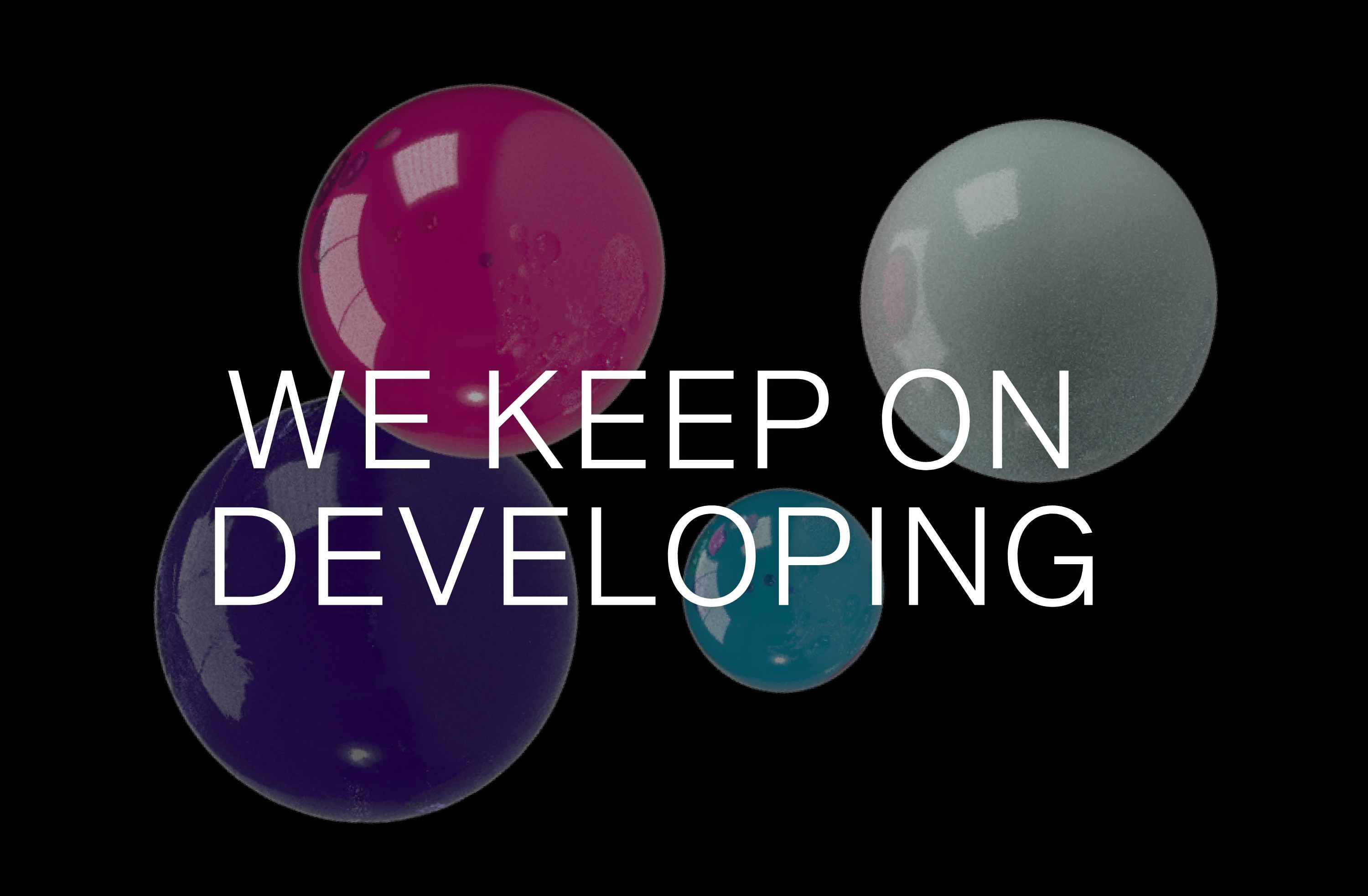 We keep on developing