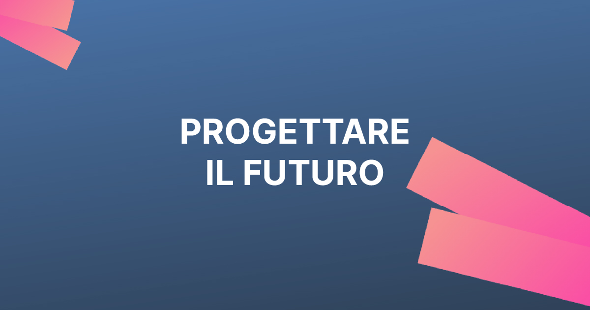 Progettare il futuro