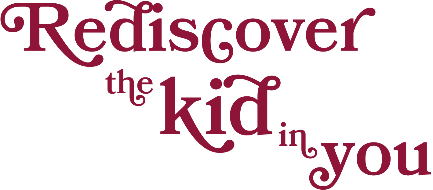 rediscover the kid in you