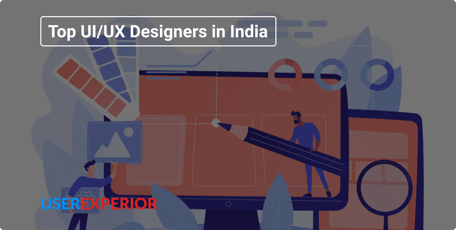 Top UI/UX Designers in India | UserExperior