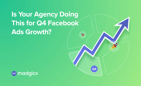 Is Your Agency Doing This for Q4 Facebook Ads Growth?