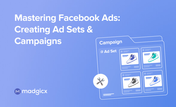Mastering Facebook Ads: Creating Ad Sets & Campaigns