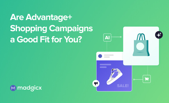 Are Advantage+ Shopping Campaigns a Good Fit for You?