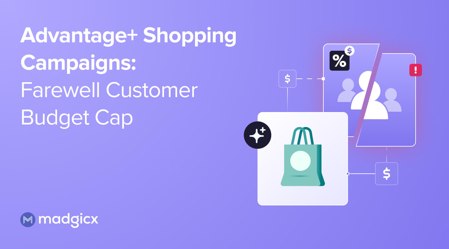 Advantage+ Shopping Campaigns: Farewell Customer Budget Cap