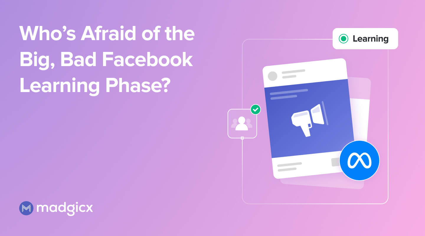 Who’s Afraid of the Big, Bad Facebook Learning Phase?