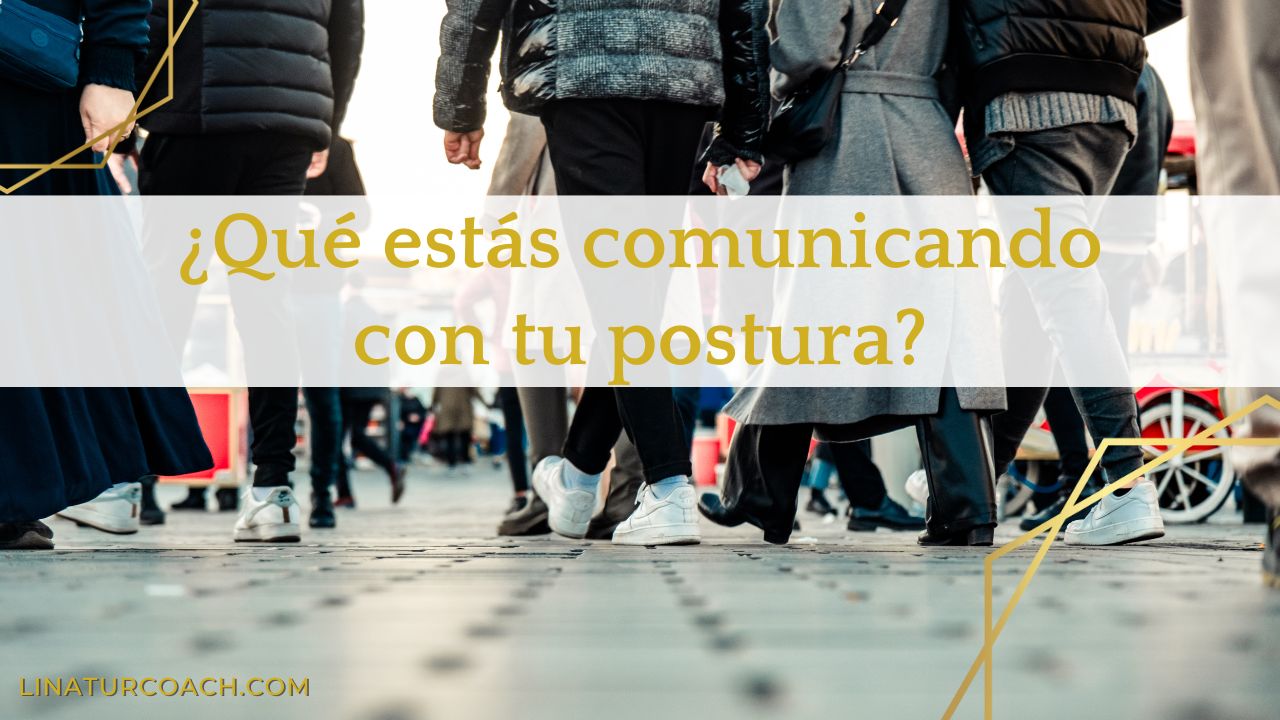¿Qué estás comunicando con tu postura?