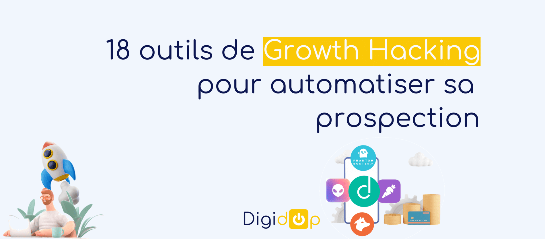 18 outils de growth hacking pour automatiser sa prospection digitale en 2021