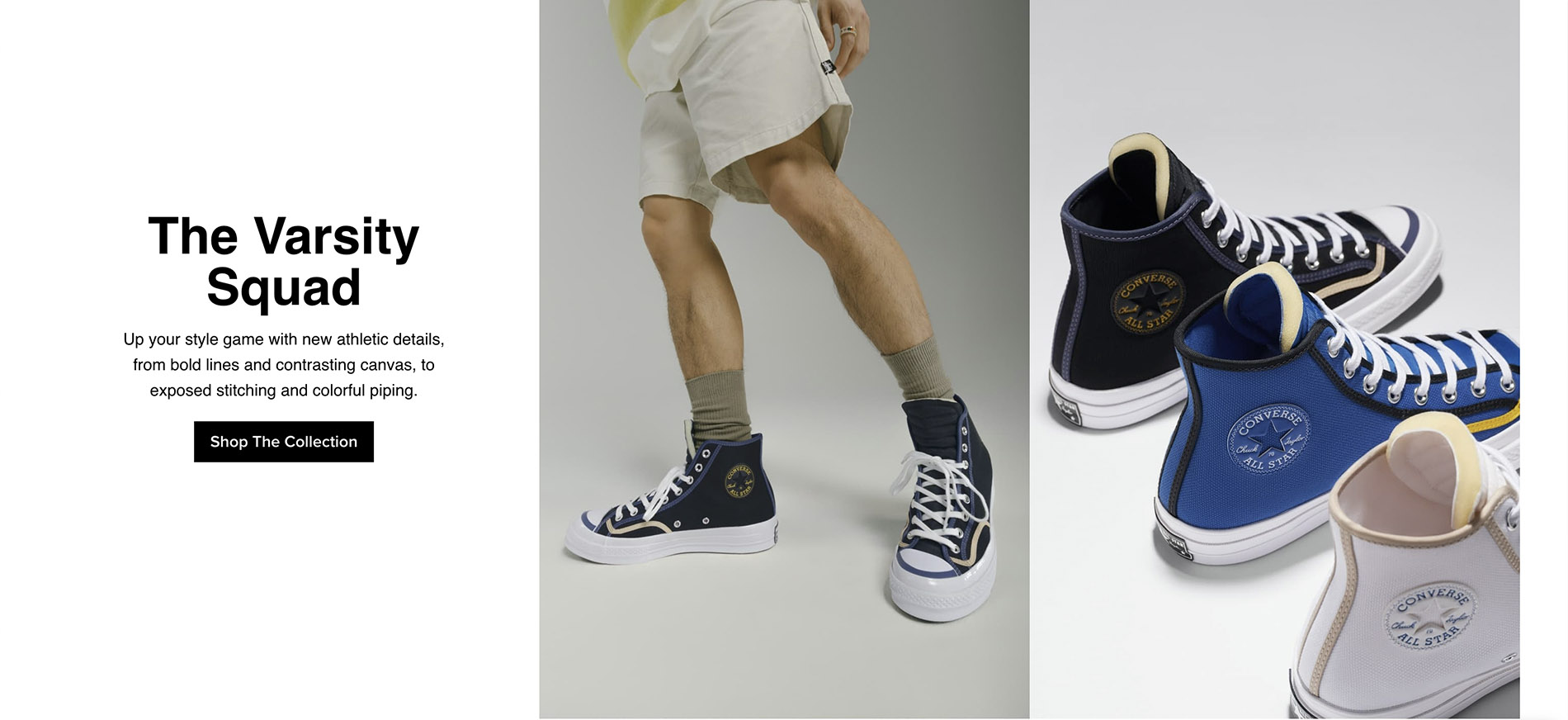 a view of three converse shoes to the far left in three different colors one black one blue and one white in the middle of photo you see a models lower body and shoes the model is wearing black modern converses the the left you the a ad with the title the varsity squad