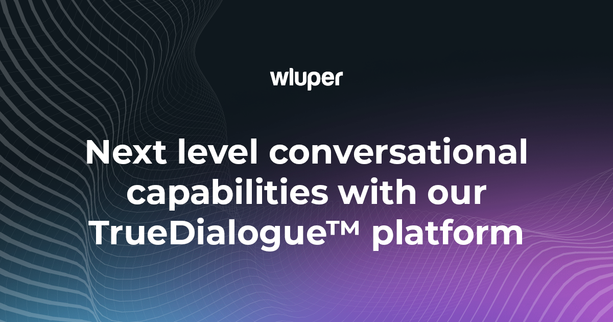 Discover TrueDialogue™ | Wluper