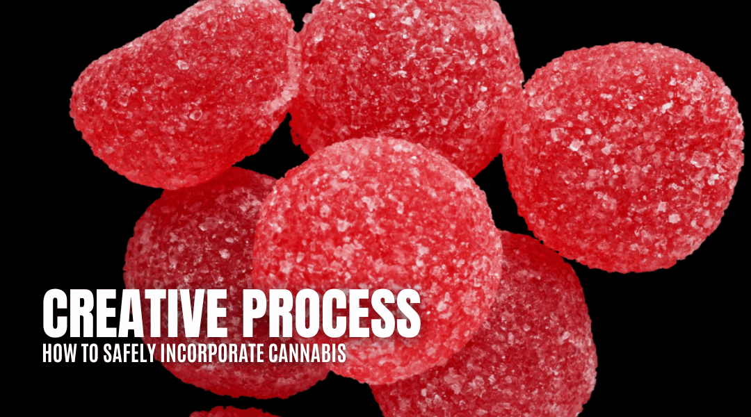 Creative Process: How to Safely Incorporate Cannabis