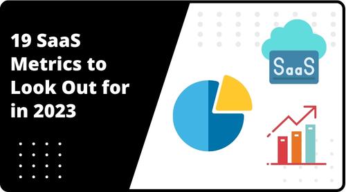 19 SaaS Metrics to Look Out for in 2023