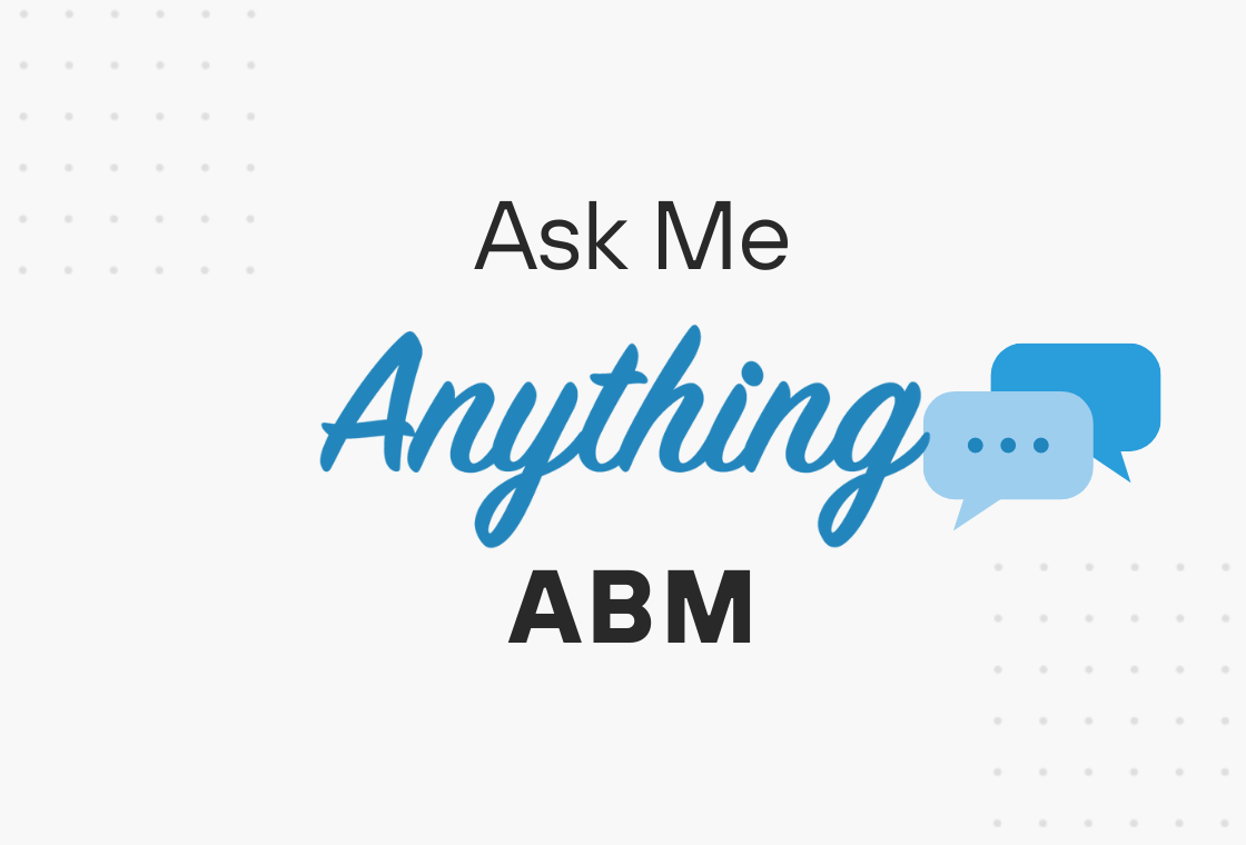 ABM AMA : Ask Us Anything Account-Based - Triblio Blog