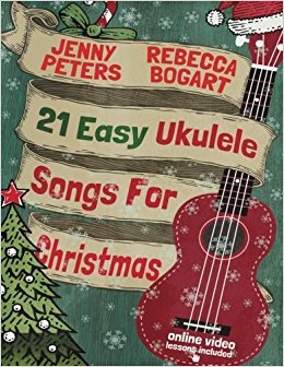 21 Easy Ukulele Songs for Christmas: Book + Online Video