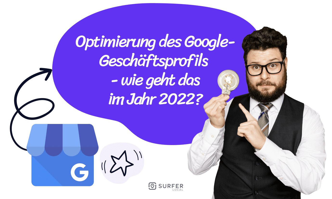 Optimierung des Google-Geschäftsprofils - wie geht das im Jahr 2022?