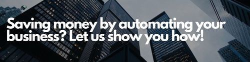 Automate your business now and save money!