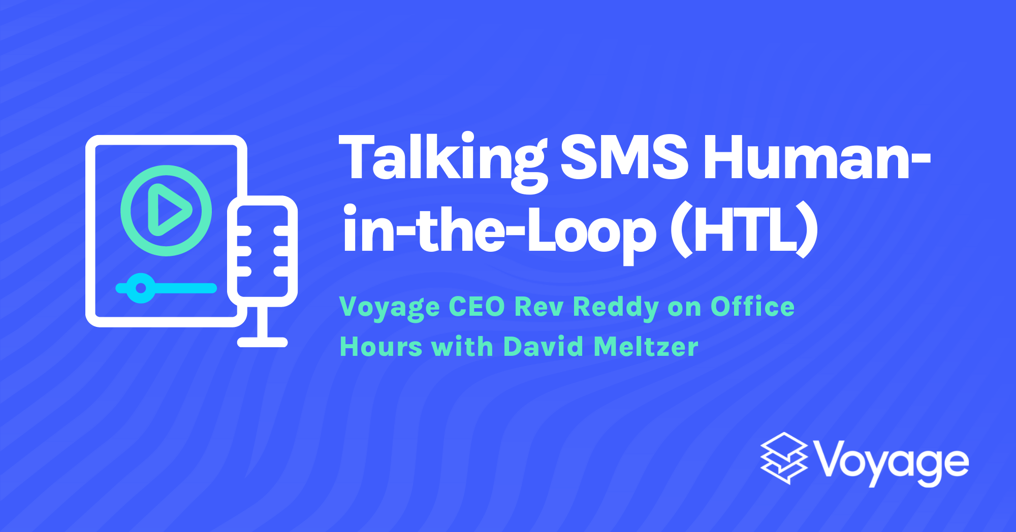 Voyage CEO Rev Reddy Talks SMS Human-in-the-Loop (HTL) On Office Hours with David Meltzer