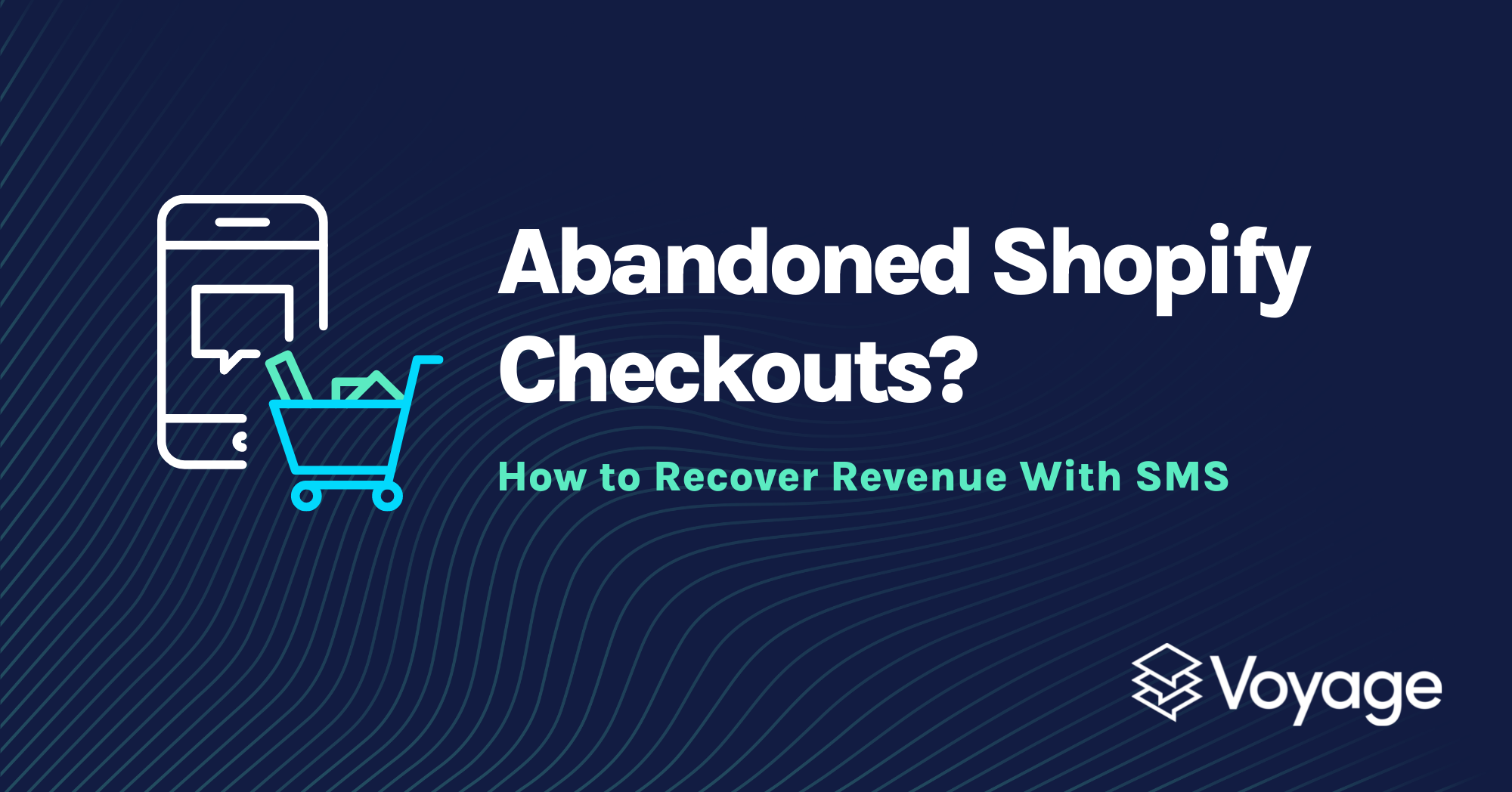 Abandoned Shopify Checkouts: How to Recover Revenue With SMS
