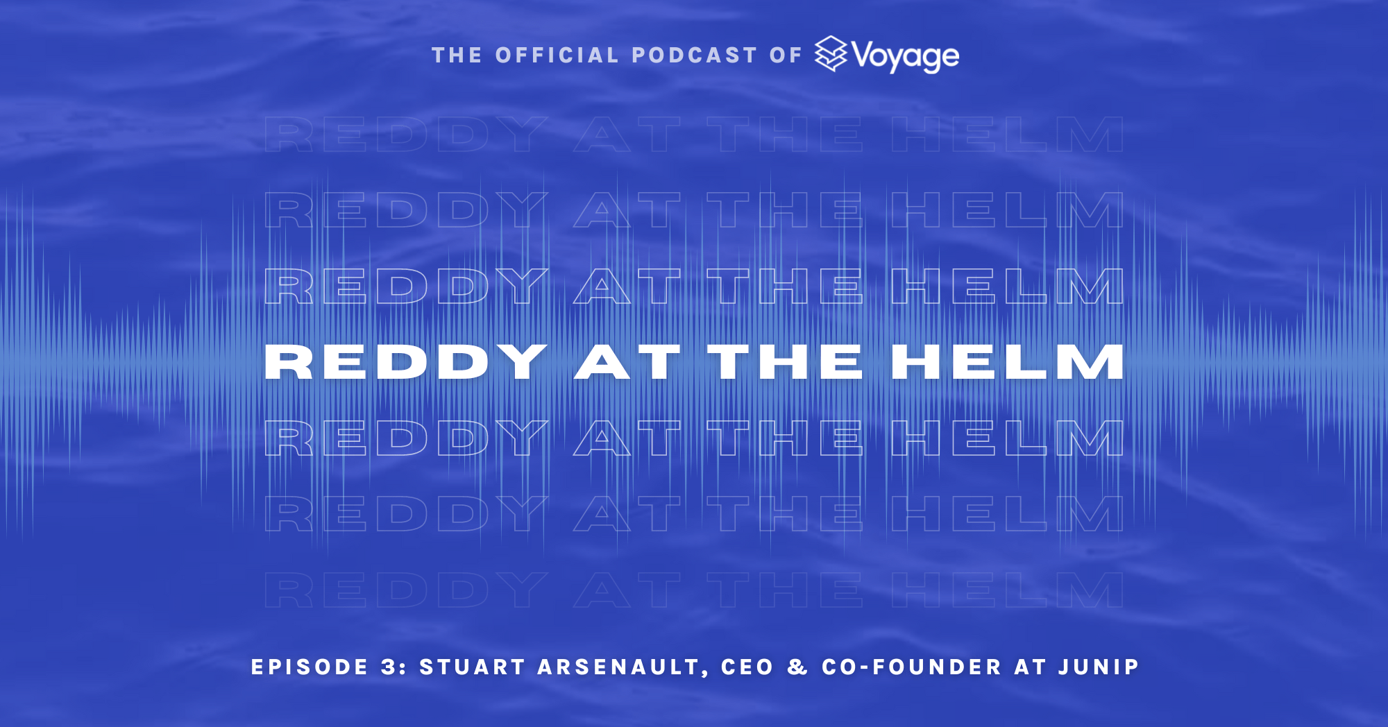 Reddy at the Helm - Episode 3: Stuart Arsenault, Junip CEO and Co-founder