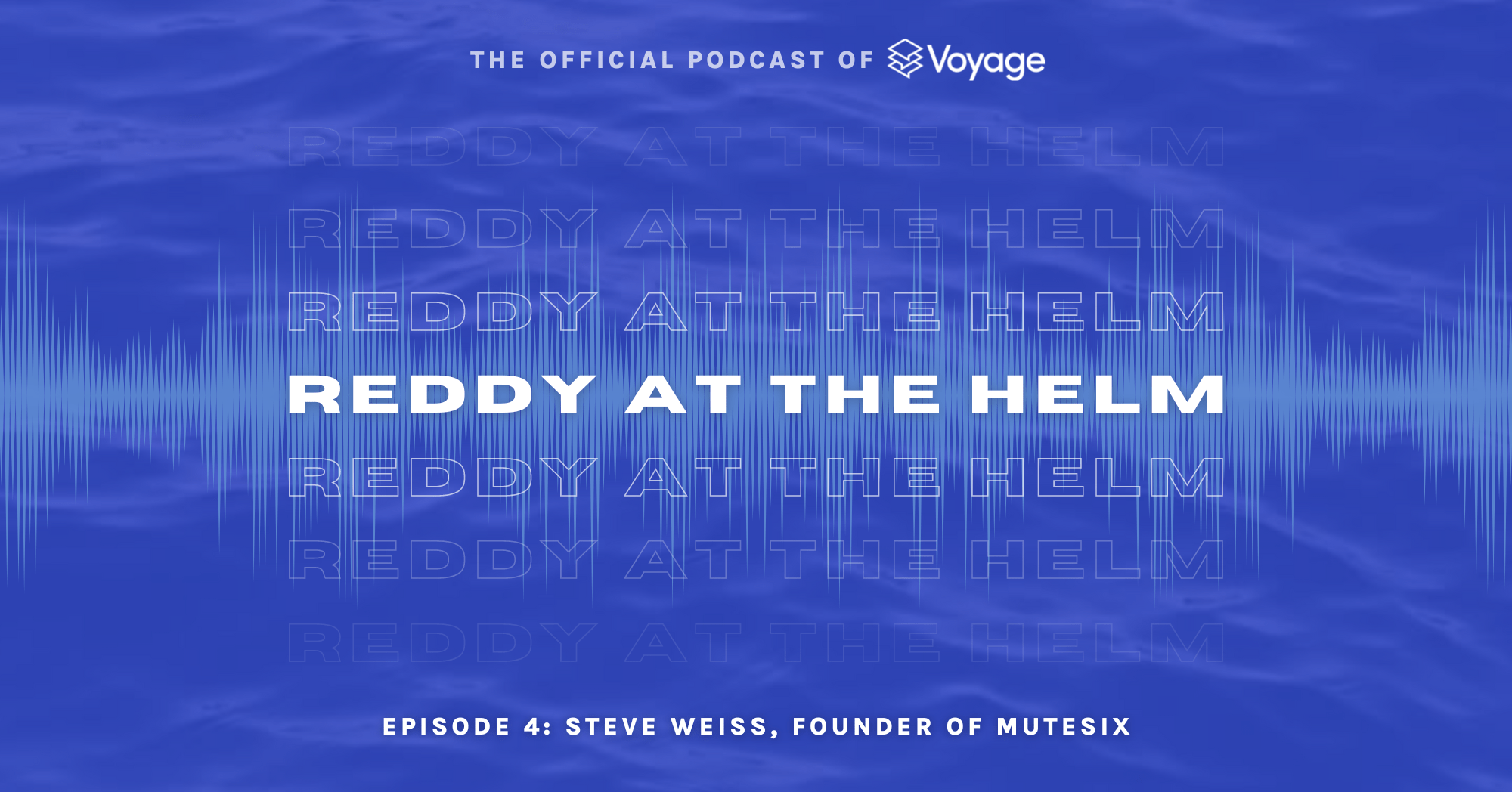 Reddy at the Helm - Episode 4: Steve Weiss, Founder of MuteSix