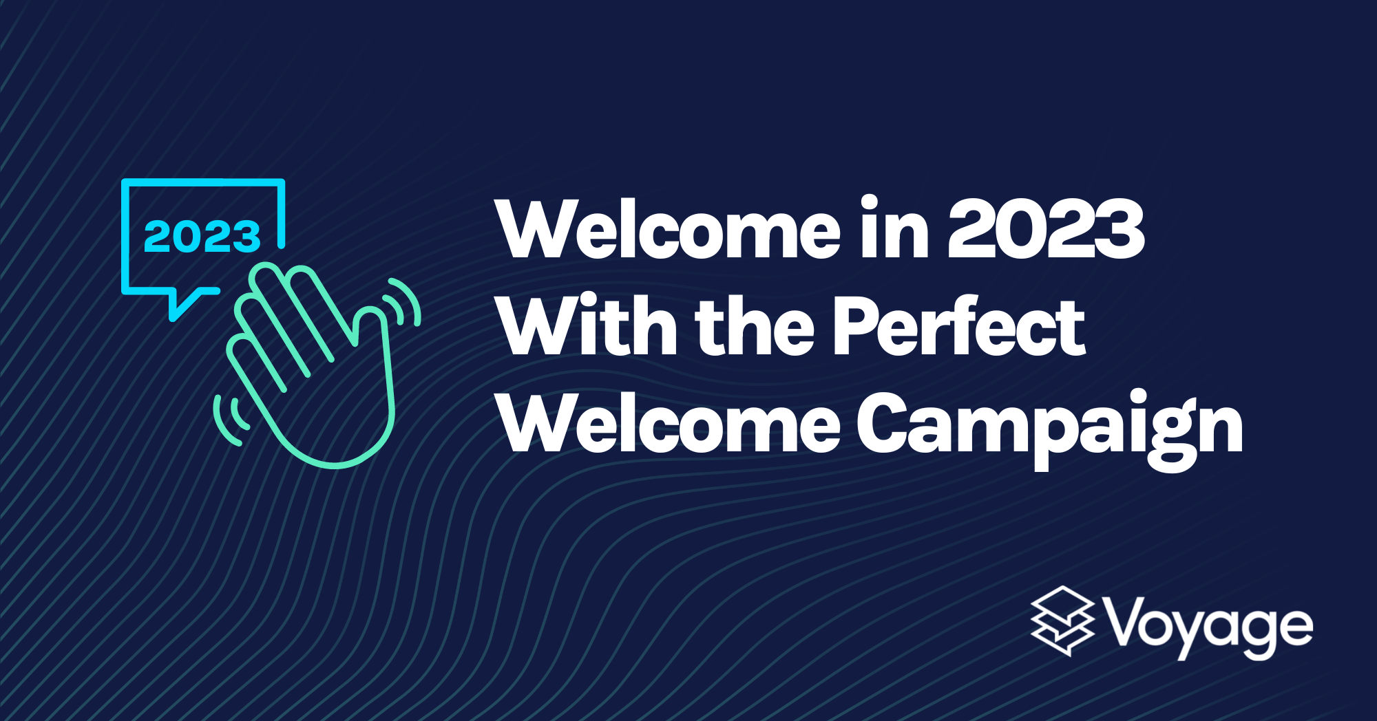 Welcome in 2023 With the Perfect Welcome Campaign