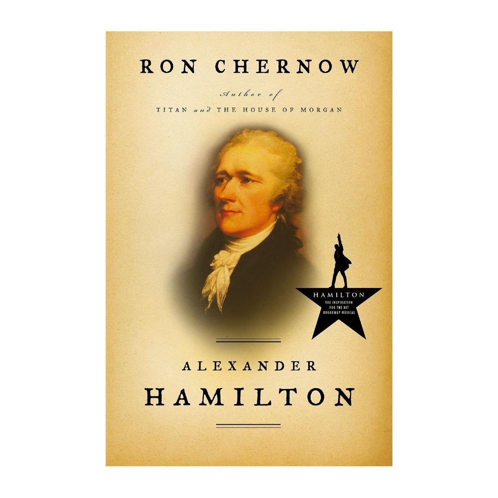 “Alexander Hamilton” by Ron Chernow