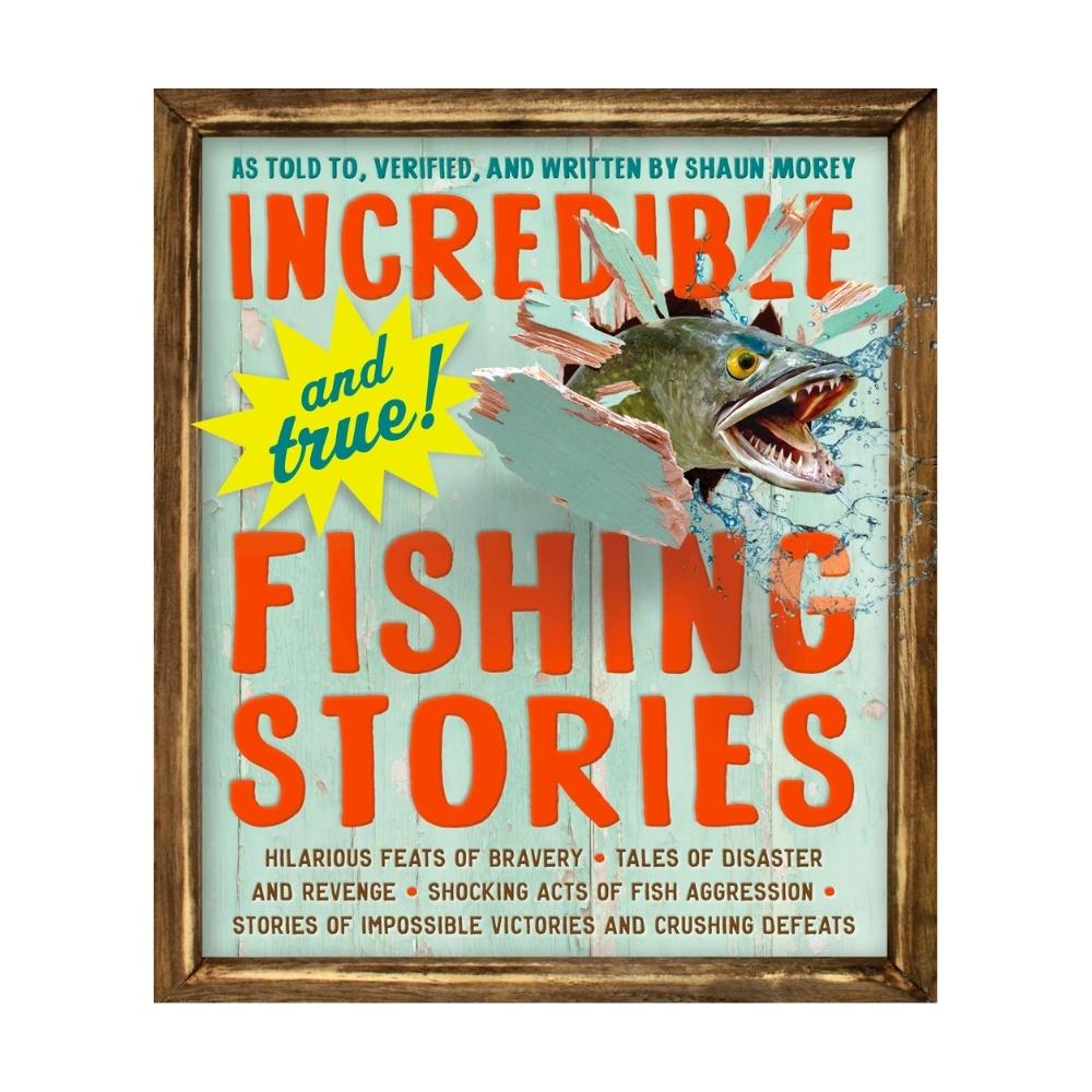 “Incredible Fishing Stories” by Shaun Morey