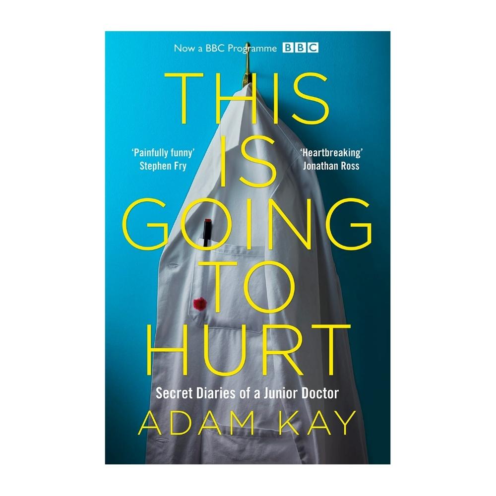 “This is Going to Hurt” By Adam Kay