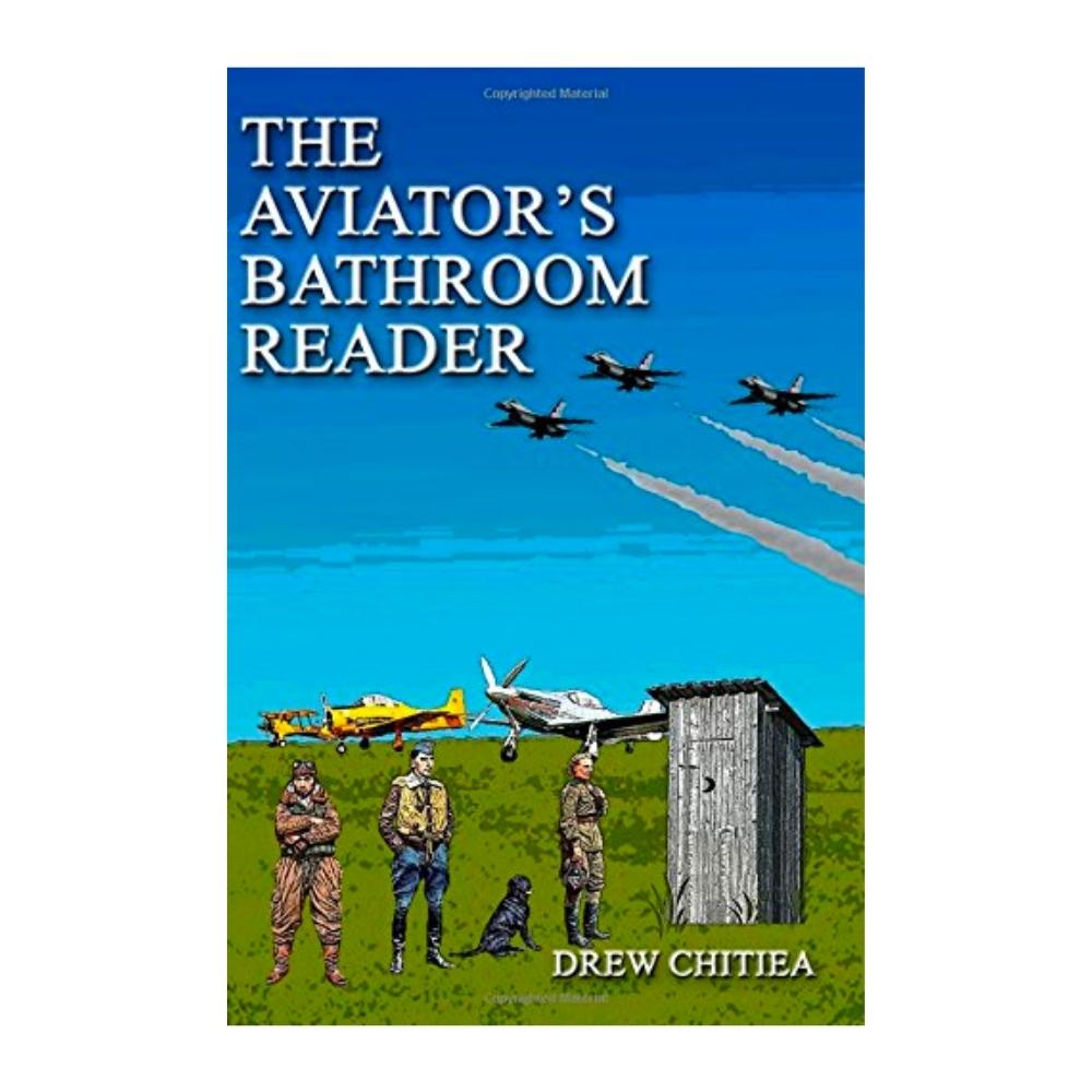 “The Aviator’s Bathroom Reader” by Drew Chitiea