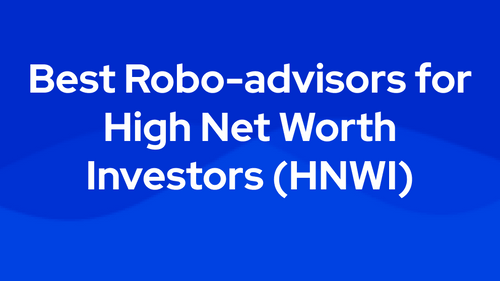 Best Robo-advisors for High Net Worth Investors (HNWI)