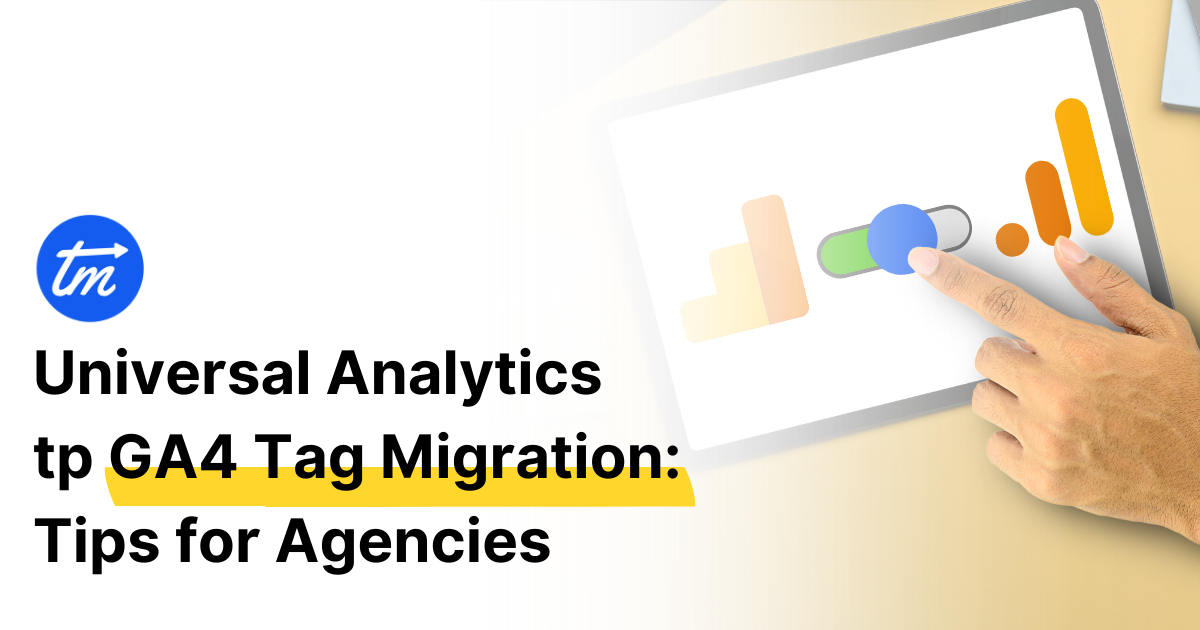 Google Analytics 4 Migration Via Tagmate
