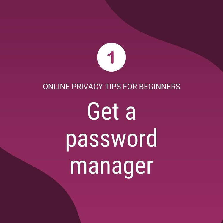 privacy tip 1 - Get a password manager.jpg