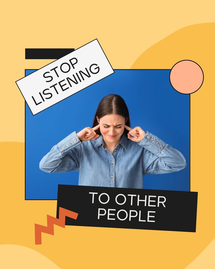 Stop listening to other people.jpg