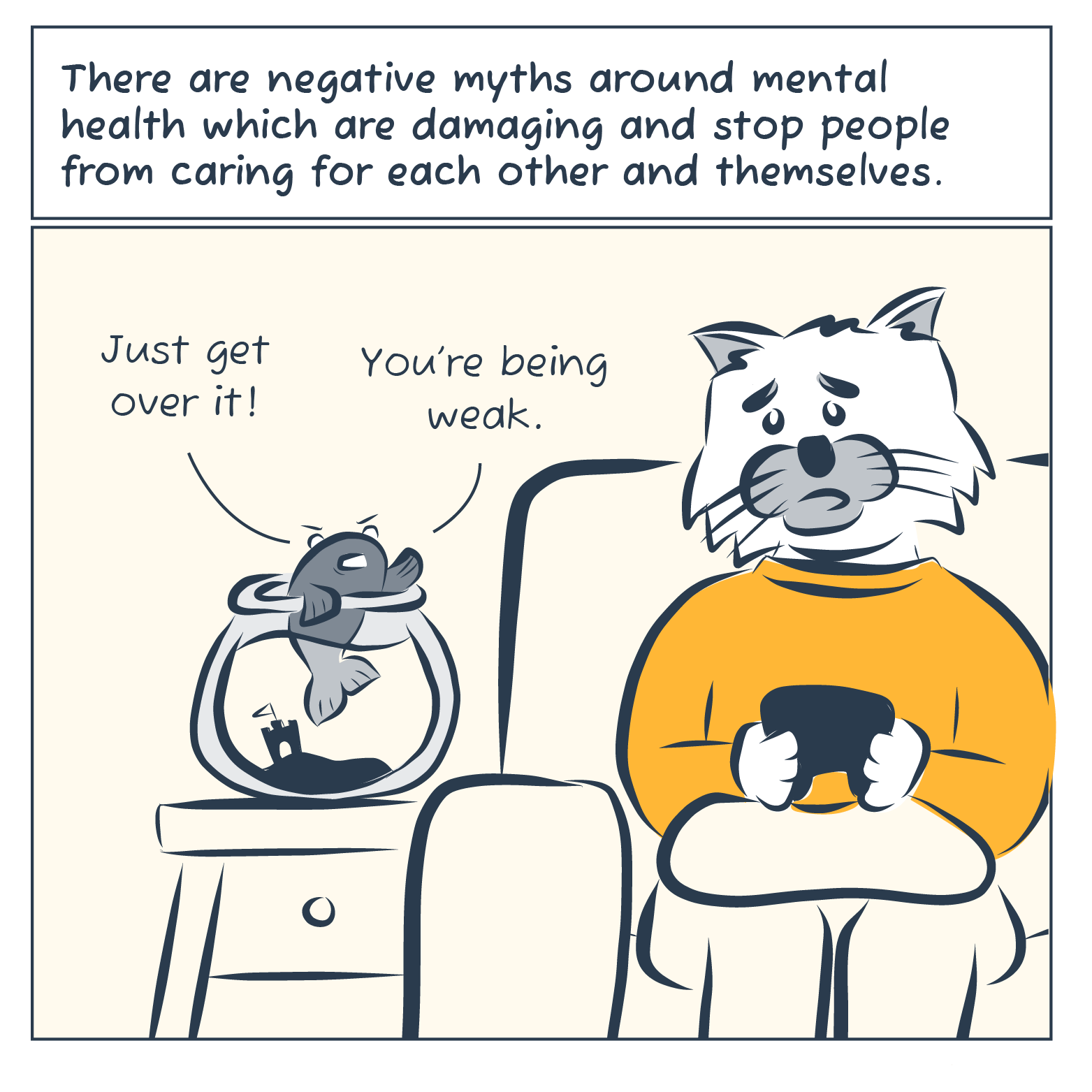 Cat and fish are on the couch and shares with fish that they are going through a hard time. Fish replies you'll get over it.