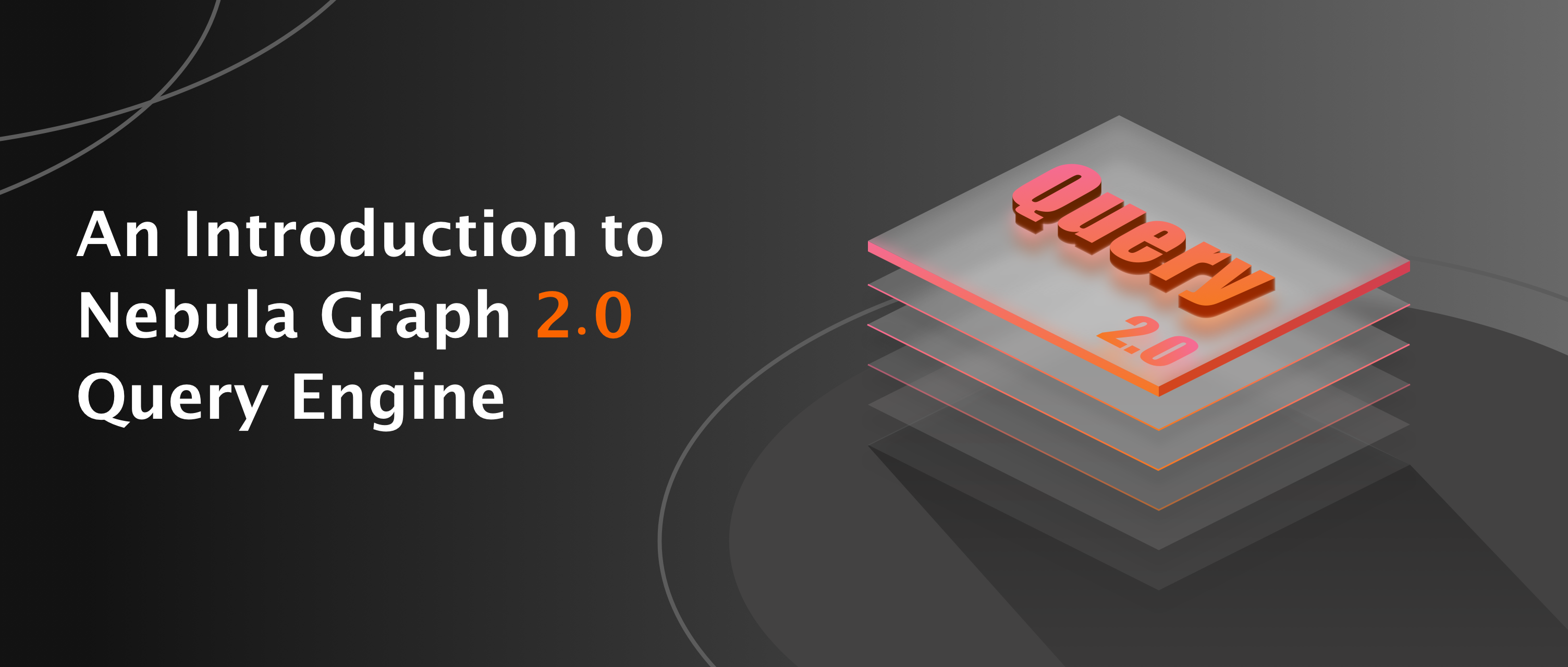 An Introduction to Nebula Graph 2.0 Query Engine