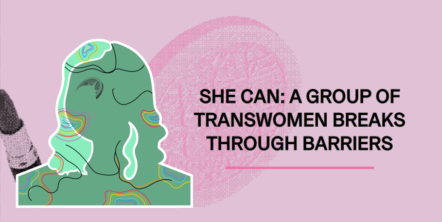 SHE CAN: A group of transwomen breaks through barriers