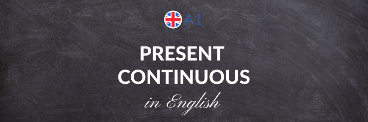 Le Present Continuous en anglais : comment l'utiliser ?