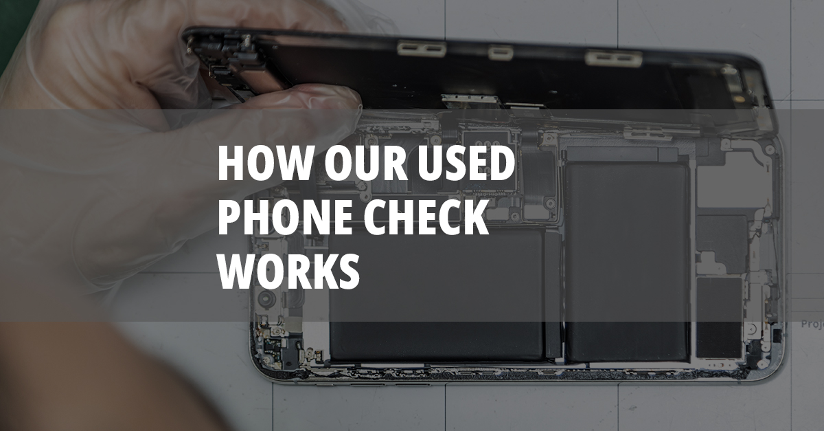 How Our Used Phone Check Works